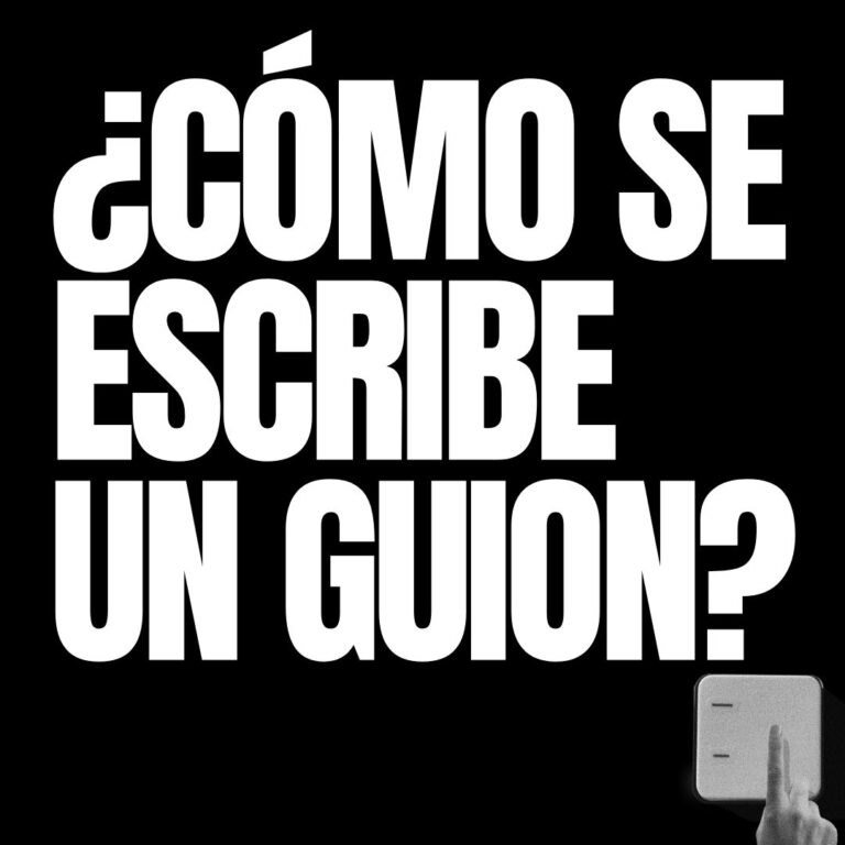 ¿CÓMO SE ESCRIBE UN GUION?
