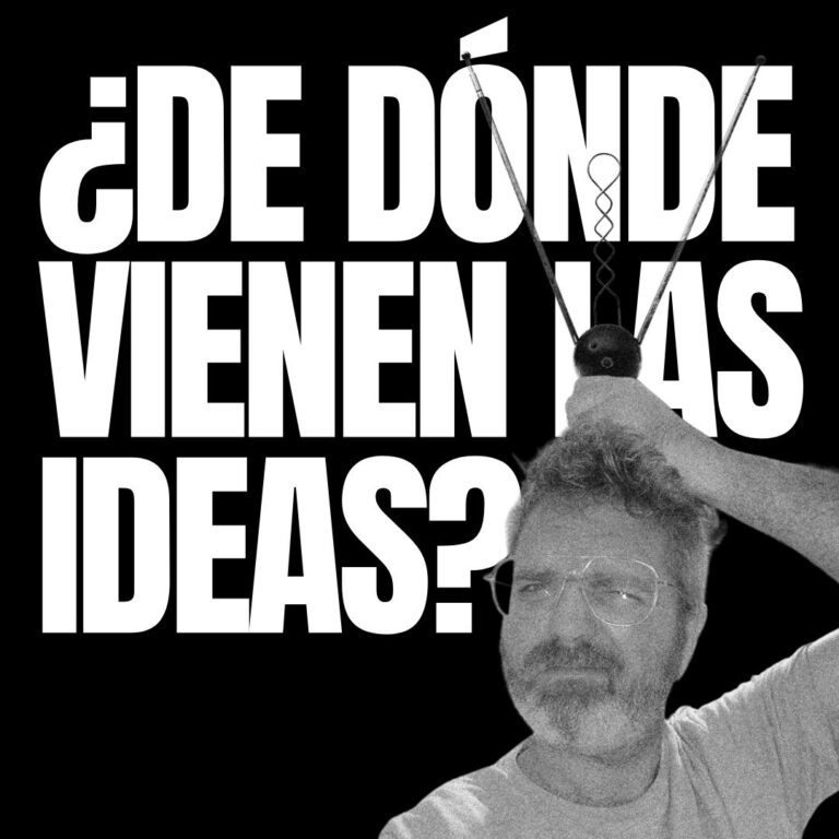 ¿DE DÓNDE VIENEN LAS IDEAS?