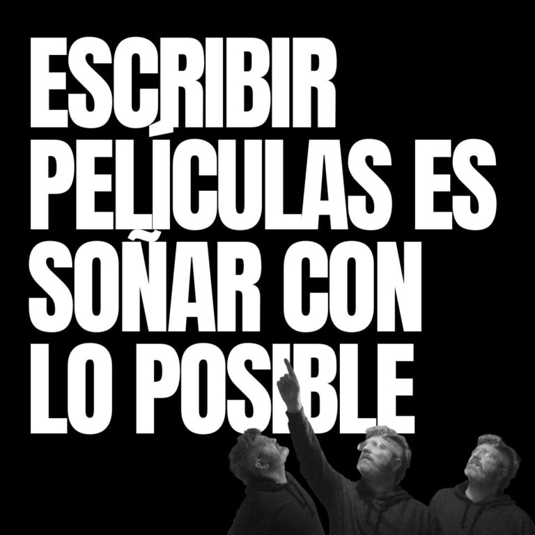 ESCRIBIR PELÍCULAS ES SOÑAR CON LO POSIBLE 