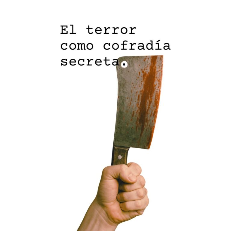 El terror como cofradía secreta.