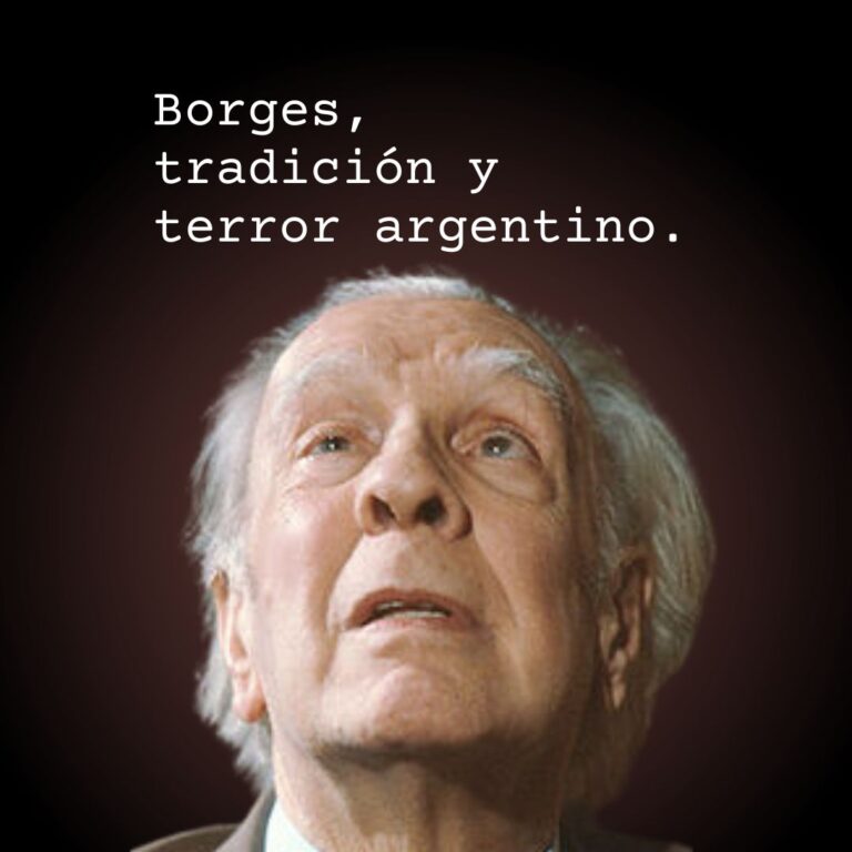 Borges, tradición y terror argentino.